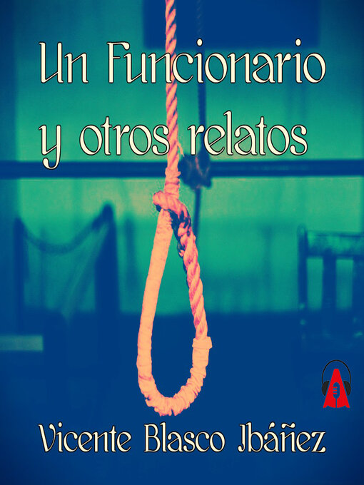 Title details for Un Funcionario y otros relatos by Vicente Blasco Ibáñez - Available